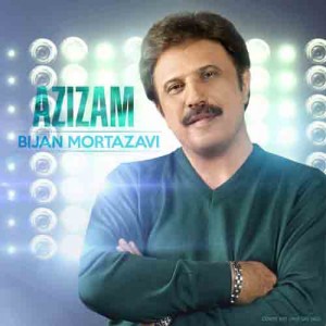 دانلود آهنگ جدید بیژن مرتضوی عزیزم دانلود آهنگ جدید بیژن مرتضوی عزیزم